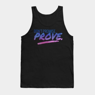 Don't Promise - Prove Motivational Quote Tank Top